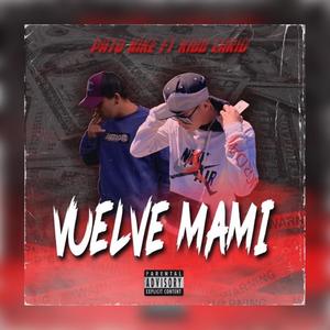 Vuelve Mami (feat. Pato Nike) [Explicit]