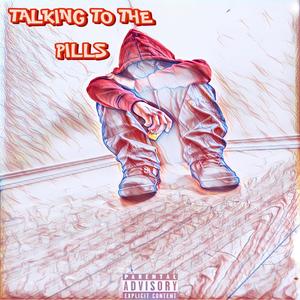 Talking To The Pills (Explicit)