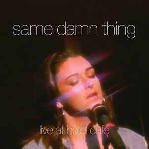 Same Damn Thing (Live at Hotel Cafe|Explicit)