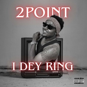I Dey Ring (Explicit)