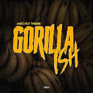 Gorilla Ish (feat. ThingMane) [Explicit]