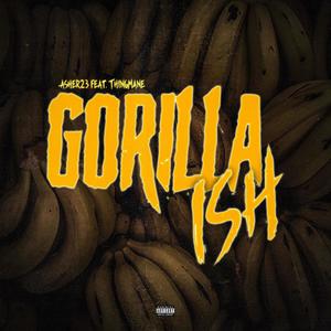 Gorilla Ish (feat. ThingMane) (Explicit)