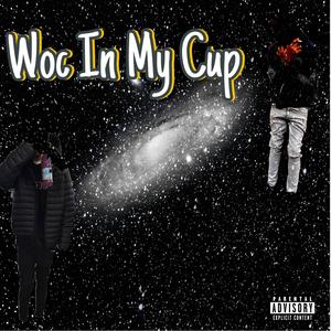 Woc In My Cup (Explicit)