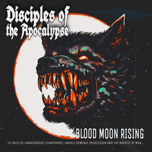 Blood Moon Rising: 15 Tales of Carnivorous Lycanthrope, Unholy Demonic Possession and the Naïveté of Man… (Explicit)