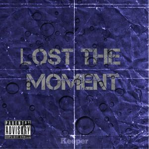 Lost The Moment (Explicit)