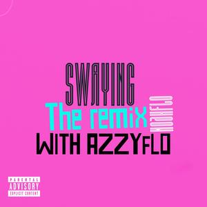 Swaying (feat. AzzyFlo) [Remix] [Explicit]