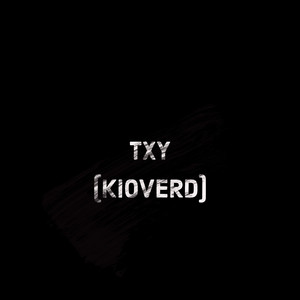 Txy (Kioverd) [Explicit]