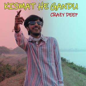 Kismat he Gandu (feat. Deep Maheshwari)