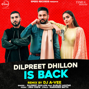 Dilpreet Dhillon Is Back (DJ A-Vee Remix)