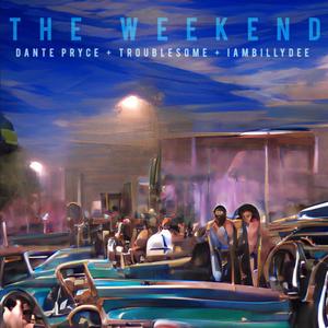 The Weekend (feat. Troublesome & IamBillyDee) [Explicit]