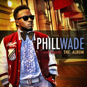 Phill Wade & Friends - The Album (Explicit)