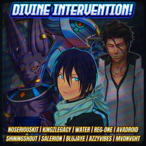 DIVINE INTERVENTION! (feat. NoSeriousKit, KingzLegacy, Water, REG-ONE, Avadroid, ShiningShout, Salerion, BluJaye & Azzyvibes)