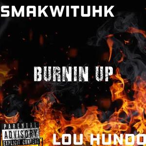 Burnin up (feat. Lou hundo) [Explicit]