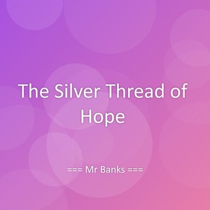 The Silver Thread of Hope