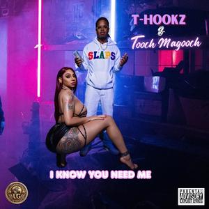 I Know You Need Me (feat. Tooch Magooch) (Explicit)