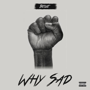 Why Sad (Explicit)