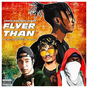 Flyer Than (feat. Don Hill, Leggacy D.G & Yung Amazing) (Explicit)