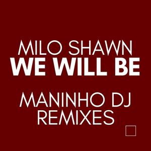 We Will Be (Maninho DJ Remixes)