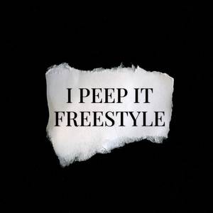 I Peep It Freestyle (Explicit)