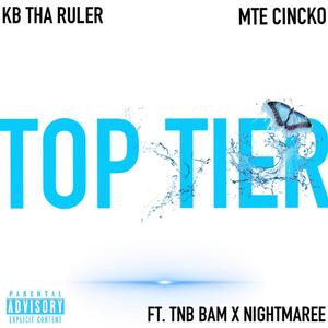 Top Tier (KB Tha Ruler X MTE Cincko) (feat. TNB Bam & Nightmaree) [Explicit]