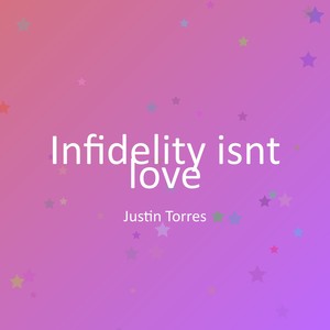 Infidelity isnt love