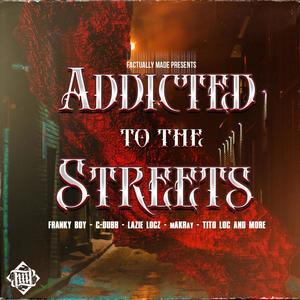 Addicted To The Streets (Explicit)