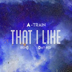 That I Like (feat. Ren0 & Day Red) (Explicit)
