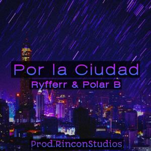 Por la ciudad (feat. Ryffer)