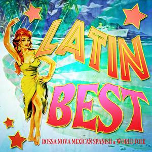 Latin Best! Bossa Nova Mexican Spanish & World Folk