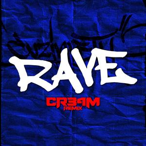 Rave (CR34M Remix) [Explicit]