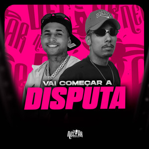 Vai começar a Disputa (Explicit)