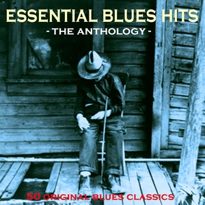 Essential Blues Hits - The Anthology