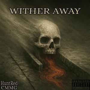 Wither Away (Explicit)