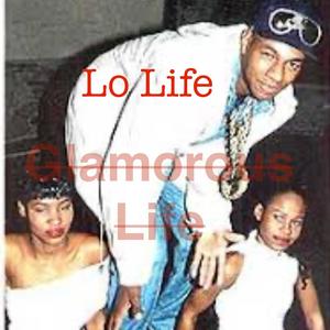 Glamorous Life (feat. Lo Life, Shaolin Kid & Petty Roosevelt) [Explicit]