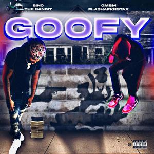 Goofy (feat. GMBM FLASHAFKNSTAX) [Explicit]