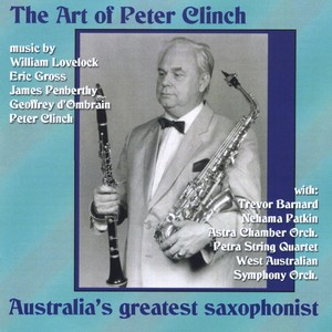 Saxophone Recital: Clinch, Peter - LOVELOCK, W. / GROSS, E. / OMBRAIN, G. d' / PENBERTHY, J. (The Art of Peter Clinch)