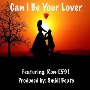 Can I Be Your Lover (feat. Ron-E591)