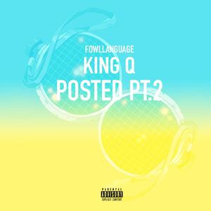 POSTED PT.2 (feat. KING Q) (Explicit)