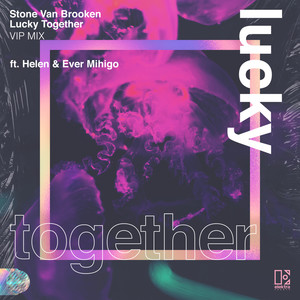 Lucky Together(feat. Helen & Ever Mihigo) (VIP Mix)