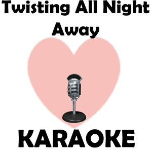 Twisting all night away (Karaoke)