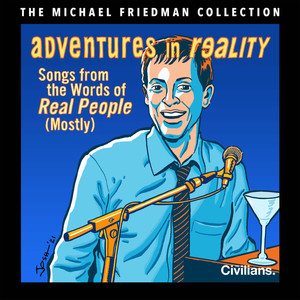 Adventures in Reality: Songs from the Words of Real People (Mostly) (The Michael Friedman Collection] [World Premiere Recording])