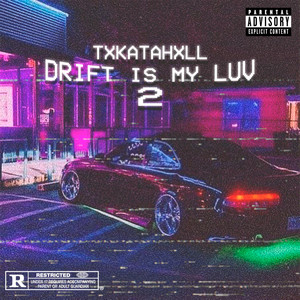 DRIFT IS MY LUV 2 (Explicit)