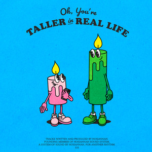 Oh, you're taller in real life