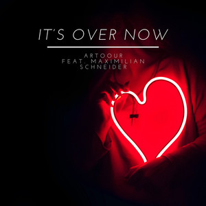 It's Over Now(feat. Maximilian Schneider)