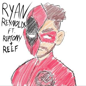ryan reynolds(feat. riptony & reefuh) (Explicit)