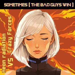 Sometimes (The Bad Guys Win) (feat. Manu)