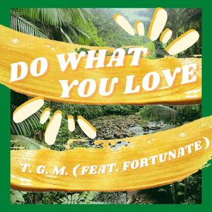 Do What You Love (feat. Fortunate)