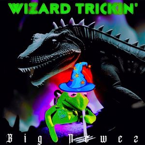 Wizard Trickin’ (Explicit)