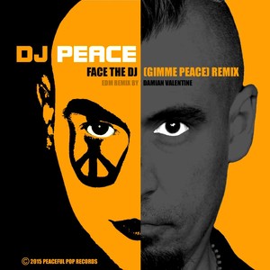 Face the DJ (Gimme Peace) [E.D.M. Remix] [feat. Damian Valentine]