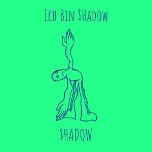 Ich Bin $Hadow (Explicit)
